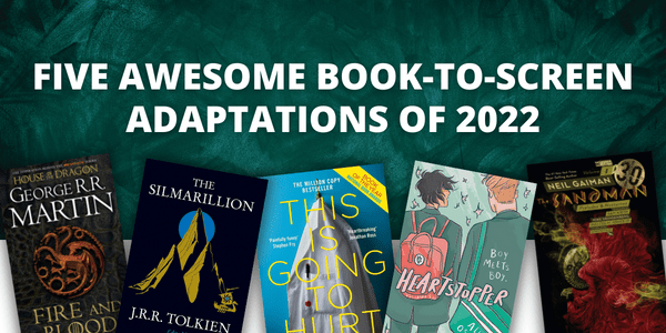 Five AWESOME Book-to-screen&nbsp;adaptations